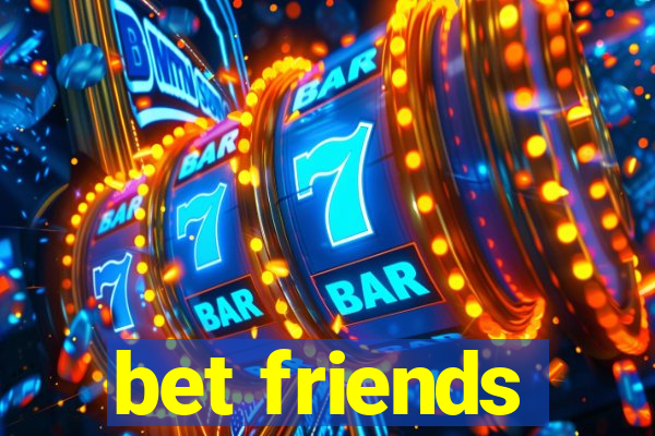 bet friends